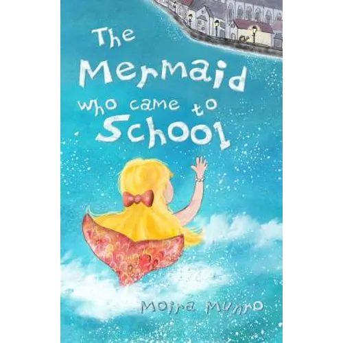 The Mermaid Who Came to School - colour edition: A funny thing happened on World Book Day