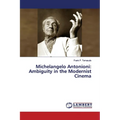 Michelangelo Antonioni: Ambiguity in the Modernist Cinema