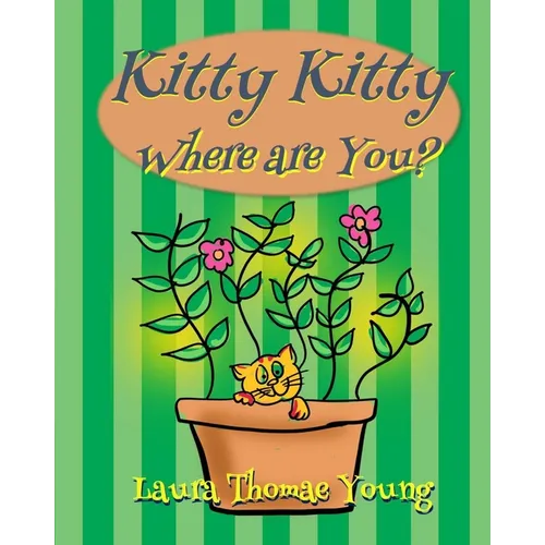 Kitty, Kitty, Where are You?: A Delightful Book for Cat Lovers that Children Ages 4-7 will Enjoy