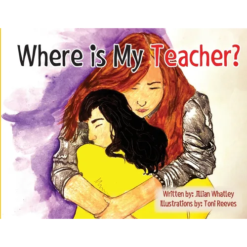 Where is My Teacher: A Story for Children Who Have Lost Their Teacher