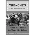 Trenches - A Lean Transformation Novel: A real world look at deploying the Improvement Kata into your organization
