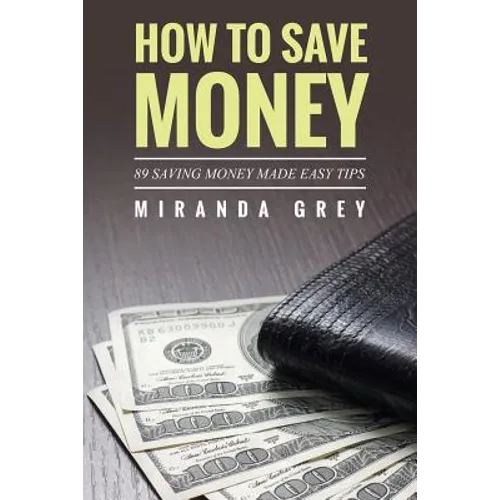 How to Save Money 89 Saving Money Made Easy Tips