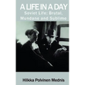 A Life in a Day: Soviet Life; Brutal, Mundane and Sublime
