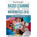 Mastery Based Learning in Mathematics (K-8): The Evidence Behind It