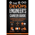 The DevOps Engineer's Career Guide: A Handbook for Entry- Level Professionals to get into Continuous Delivery Roles for Agile Software Development