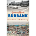 Growing Up in Burbank: Boomer Memories from the Akron to Zodys