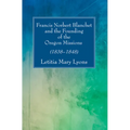 Francis Norbert Blanchet and the Founding of the Oregon Missions