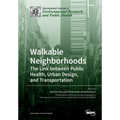 Walkable Neighborhoods: The Link between Public Health, Urban Design, and Transportation
