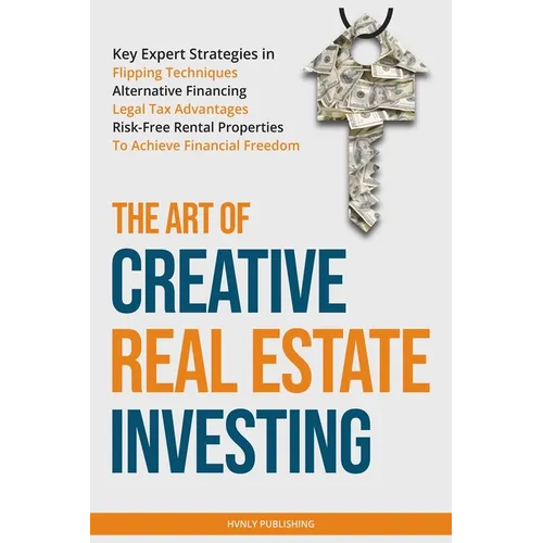 The Art of Creative Real Estate Investing