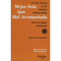 Mejor Sola Que Mal Acompanada: For the Latina in an Abusive Relationship/Para La Mujer Golpeada