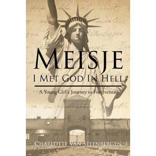 Meisje: I Met God in Hell: A Young Girl's Journey to Forgiveness