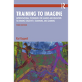 Training to Imagine: Improvisational Techniques for Leaders and Educators to Enhance Creativity, Teamwork, and Learning