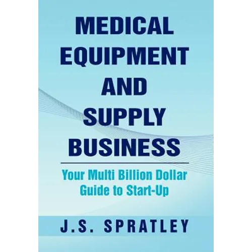 Medical Equipment and Supply Business: Your Multi Billion Dollar Guide to Start-Up