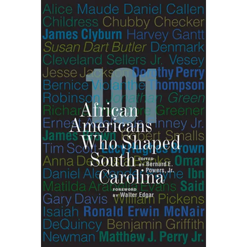 101 African Americans Who Shaped South Carolina