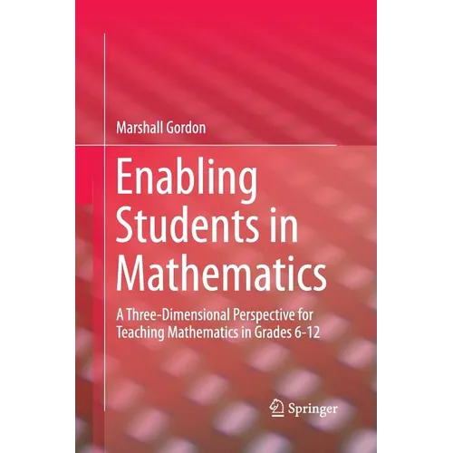 Enabling Students in Mathematics: A Three-Dimensional Perspective for Teaching Mathematics in Grades 6-12