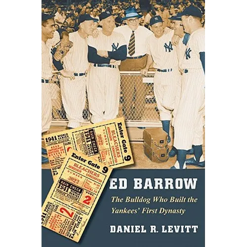 Ed Barrow: The Bulldog Who Built the Yankees' First Dynasty