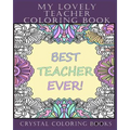 My Lovely Teacher Coloring Book: 30 My Lovely Teacher Coloring Pages. Stress Relief Teacher Adult Coloring Pages. The Perfect Gift For Anyone That Lov