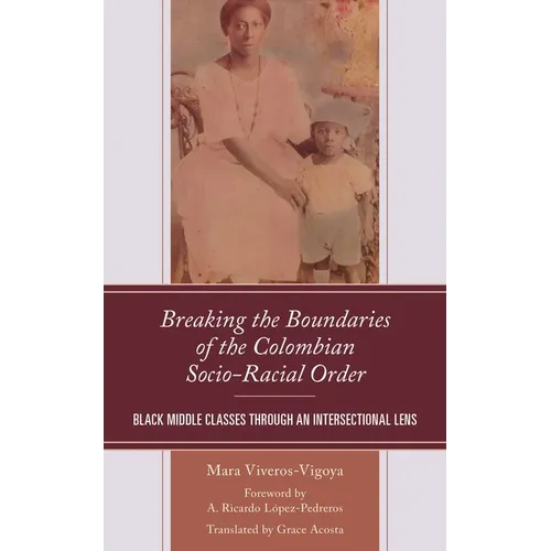 Breaking the Boundaries of the Colombian Socio-Racial Order: Black Middle Classes Through an Intersectional Lens