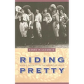 Riding Pretty: Rodeo Royalty in the American West
