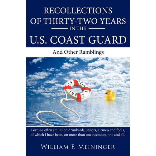 Recollections of Thirty-Two Years in the U.S. Coast Guard: And Other Ramblings