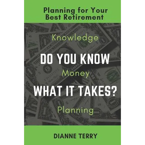 Do You Know What It Takes?: Planning for Your Best Retirement
