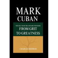 Mark Cuban: The Self-made Billionaire Who Rose from Grit to Greatness