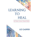 Learning To Heal: One Woman's Journey Through Medicine