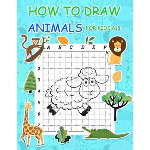 How to Draw Animals for Kids 6-8: Simple Step by Step Learn to Draw Books for Kids