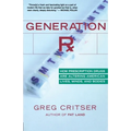 Generation RX: How Prescription Drugs Are Altering American Lives, Minds, and Bodies