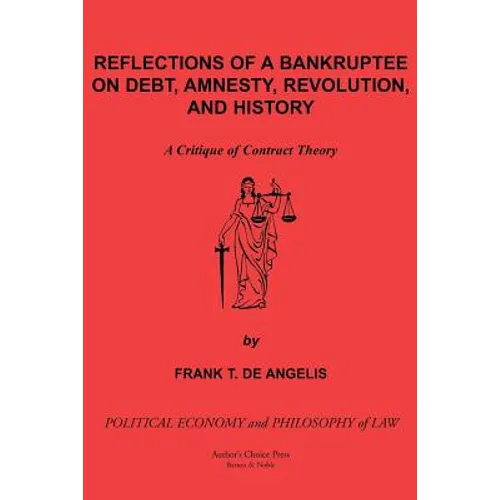 Reflections of a Bankruptee on Debt, Amnesty, Revolution, and History: A Critique of Contract Theory