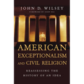 American Exceptionalism and Civil Religion: Reassessing the History of an Idea