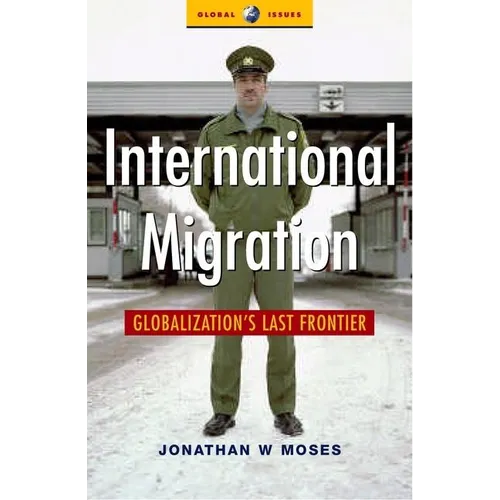International Migration: Globalization's Last Frontier