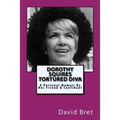 Dorothy Squires: Tortured Diva: A Personal Memoir By Her Friend & Confidant