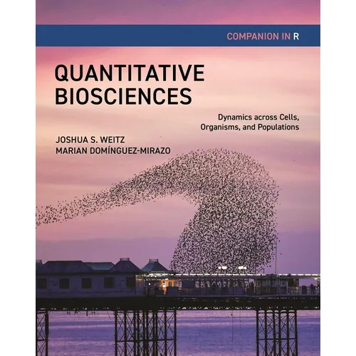 Quantitative Biosciences Companion in R: Dynamics Across Cells, Organisms, and Populations