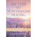 My Path to Spontaneous Healing