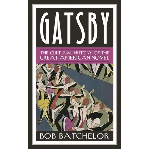 Gatsby: The Cultural History of the Great American Novel