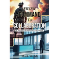 From Command To Collaboration: A Journey In Modern Leadership
