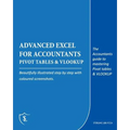 Advanced Excel for Accountants - Pivot Tables & VLOOKUP: The Accountants guide to mastering Pivot tables & VLOOKUP