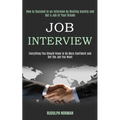 Job Interview: How to Succeed in an Interview by Beating Anxiety and Get a Job of Your Dream (Everything You Should Know to Be More Confident and Get