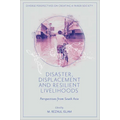 Disaster, Displacement and Resilient Livelihoods: Perspectives from South Asia