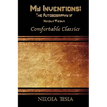 My Inventions: The Autobiography of Nikola Tesla: Comfortable Classics