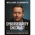 Cybersecurity Checklist for Business Owners: Executive Battle Plan to Survive Cyber Threats