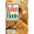 Finding Your Italian Roots. the Complete Guide for Americans. Second Edition