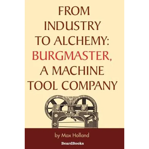 From Industry to Alchemy: Burgmaster, a Machine Tool Company
