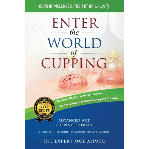 World of Cupping: Advanced Cupping Therapy: A Professional Guide to Modern Hijama Practices