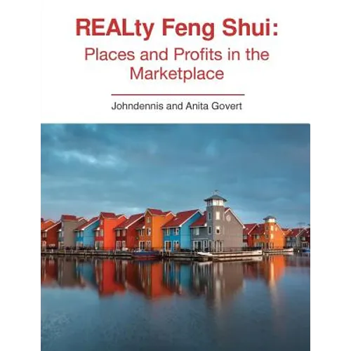 REALty Feng Shui: Places and Profits in the Marketplace