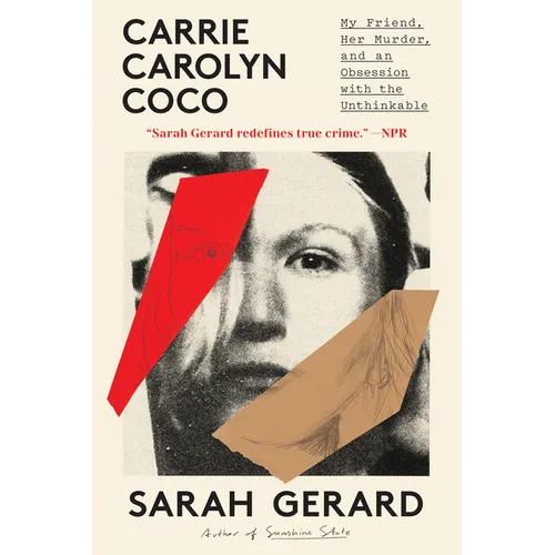 Carrie Carolyn Coco: My Friend, Her Murder, and an Obsession with the Unthinkable