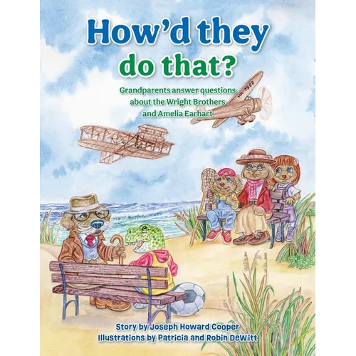 How'd They Do That?: Grandparents Answer Questions about the Wright Brothers and Amelia Earhart