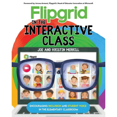 Flipgrid in the InterACTIVE Class: Encouraging Inclusion and Student Voice in the Elementary Classroom