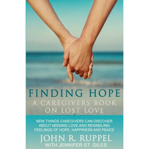 Finding Hope: A Caregivers Book on Lost Love